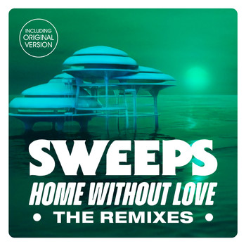 The Sweeps - Home Without Love -The Remixes