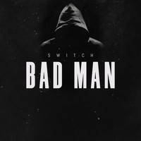 Switch - Bad Man