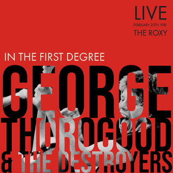 George Thorogood & The Destroyers - In The First Degree (Live, San Diego '81)