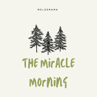 Melodrama - The Miracle Morning