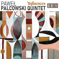 Paweł Palcowski Quintet - Influences