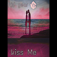 Kid Gear - Kiss Me