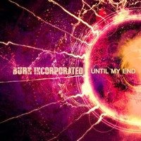 Burn Incorporated - Until My End