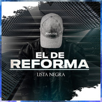 Lista Negra - El De La Reforma