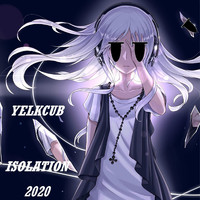 Yelkcub - Isolation 2020