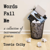 Travis Colby - Words Fail Me
