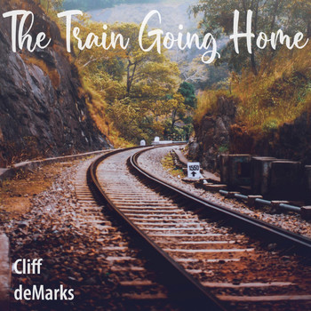Cliff Demarks - The Train Going Home (Explicit)