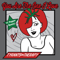 Tyrants In Therapy - You Are the One I Love (T. Pepper Remix)