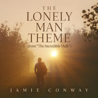 Jamie Conway - The Lonely Man Theme (From "the Incredible Hulk")
