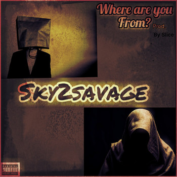 Sky2savage - Where Are You From? (Explicit)