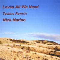 Nick Marino - Loves All We Need-Techno Rewrite