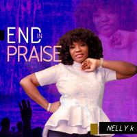 Nelly K - End in Praise