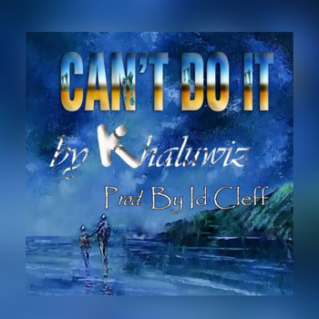 Khaluwiz - Can't Do It