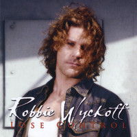 Robbie Wyckoff - Lose Control