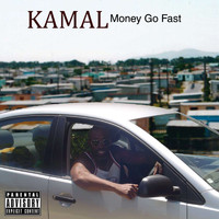Kamal - Money Go Fast (Explicit)