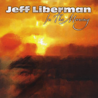 Jeff Liberman - In the Morning