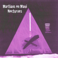 Martians on Maui - Nocturnes