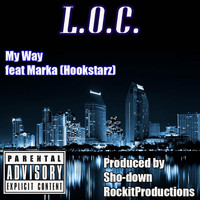 L.O.C. - My Way (feat. Marka) (Explicit)