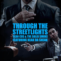 Keak Da Sneak - Through The Streetlights (feat. Sean Cos & The Solid Smoke)