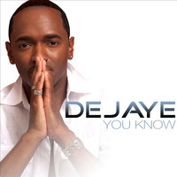 DeJaye - You Know
