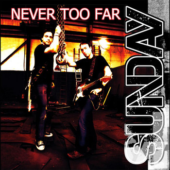 SUNDAY - Never Too Far
