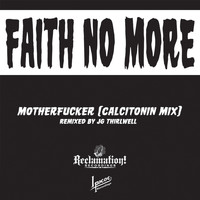 Faith No More - Motherfucker (Calcitonin Mix [Explicit])