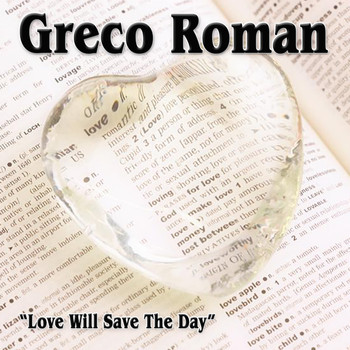 Greco Roman - Love Will Save the Day (Remixes)