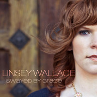 Linsey Wallace - Swayed by Grace