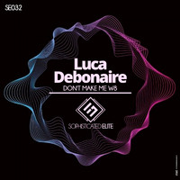 Luca Debonaire - Don't Make Me W8