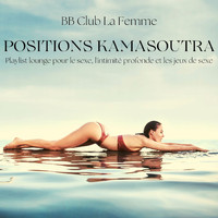BB Club La Femme - Positions Kamasoutra: Playlist lounge pour le sexe, l'intimité profonde et les jeux de sexe