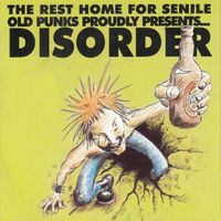 Disorder - The Rest Home for Senile Old Punks Proudly Presents... (Explicit)