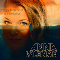 Anna Valerian - Ich laufe dir nicht mehr hinterher