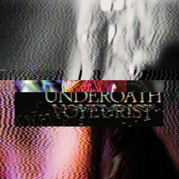 Underoath - Voyeurist (Explicit)
