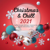Winter Chic - Christmas & Chill 2021: Coffee Break Chillout Classics for Snowy Christmas Days