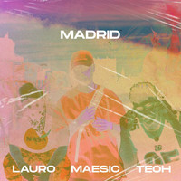 Maesic, Lauro, Teoh - Madrid