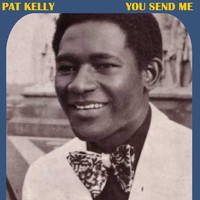 Pat Kelly - You Send Me