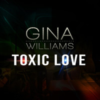 Gina Williams - Toxic Love
