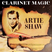 Artie Shaw - Clarinet Magic