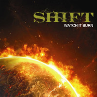 Shift - Watch It Burn (Explicit)