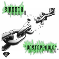 Smooth - "Unstoppable" (Explicit)