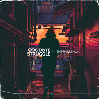 The Messenger - Goodbye-Struggle (Explicit)