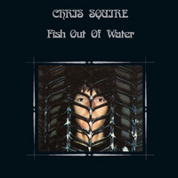 Chris Squire - Fish Out of Water (Expanded & Remastered)