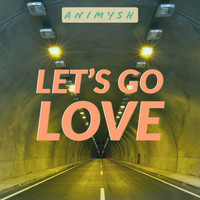 Animysh - Let's Go Love