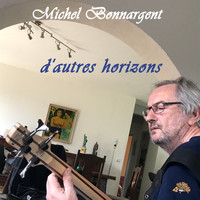 Michel Bonnargent - D'autres horizons