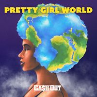 Ca$h Out - Pretty Girl World (Explicit)