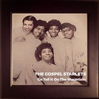 The Gospel Starlets - Go Tell It On The Mountain