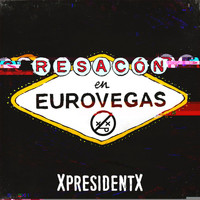 XpresidentX - Resacón en Eurovegas (Explicit)