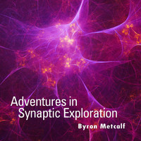 Byron Metcalf - Adventures in Synaptic Exploration