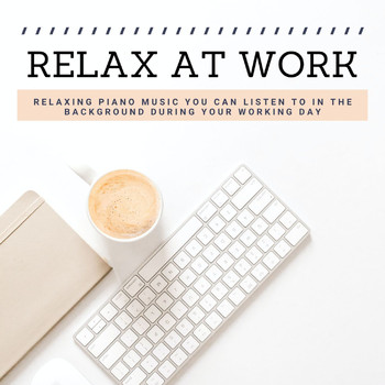 Igualmente Llanura Objeción Relax at Work: Relaxing Piano Mu... | Relaxing Piano Music | Descargas de  MP3 | 7digital España