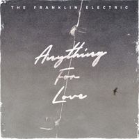 The Franklin Electric - Anything for Love